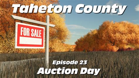 Auction Day Episode 23 From Taheton County IA A Farming Simulator