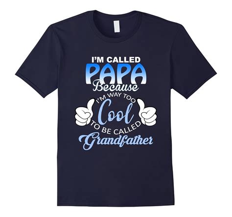 Im Called Papa Because Im Way Too Cool To Be Called Grandf