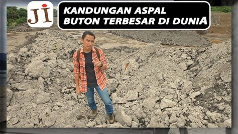 Ternyata Kandungan Aspal Buton Terbesar Di Dunia Youtube