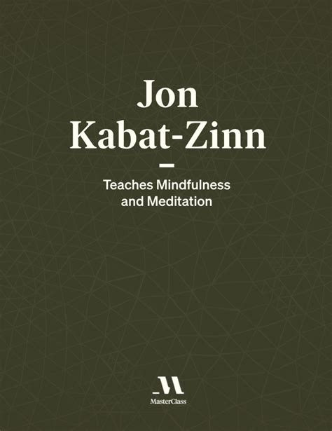 Jon Kabat-Zinn Teaches Mindfulness and Meditation by Jon Kabat-Zinn | Goodreads