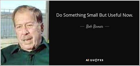 Quotes By Bob Bemer A Z Quotes