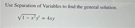 Solved Use Separation Of Variables To Find The General