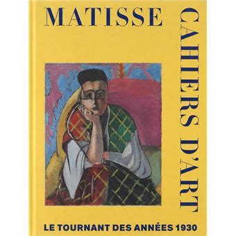 Matisse cahiers d art le tournant des annees 1930 broché