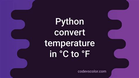 2 Ways In Python To Convert Temperature In Celsius To Fahrenheit Codevscolor