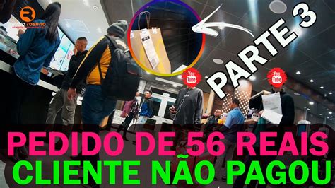 Pedido De Reais E A Cliente N O Pagou O Que Fazer Parte Vlog