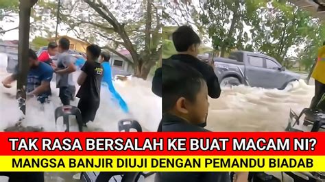 Mangsa Banjir Diuji Dengan Pemandu Biadab Youtube