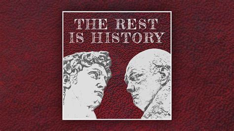 Bbc Sounds The Rest Is History Available Episodes