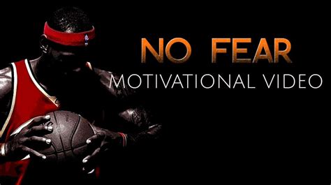 No Fear - Motivational Video That Will Give You The Courage