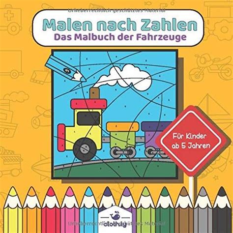 Malen nach Zahlen das Malbuch der Fahrzeuge für Kinder ab 5 Jahren