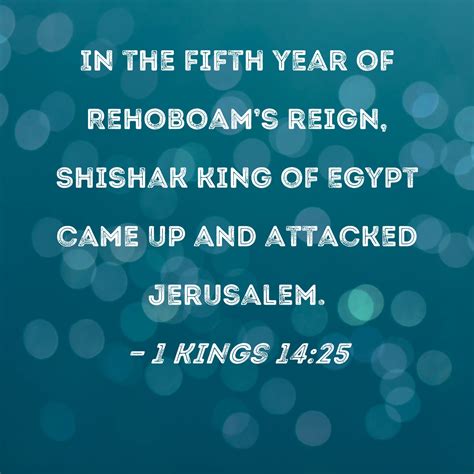 1 Kings 1425 In The Fifth Year Of Rehoboams Reign Shishak King Of