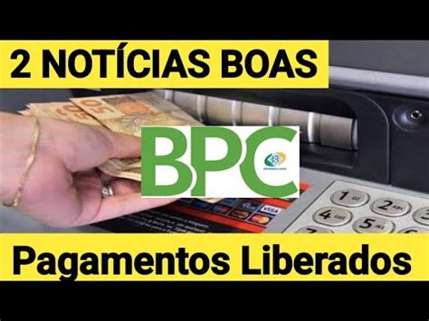 Bpc Loas Novidade Not Cias Boas Pra Voc Pagamentos Liberados Youtube