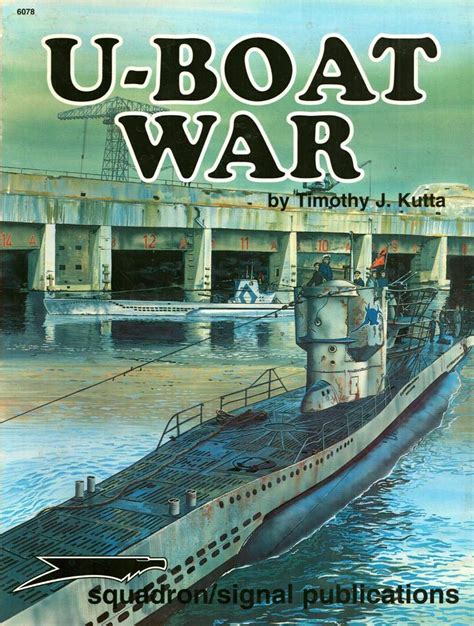 U Boat War Specials Series 6078 Timothy J Kutta Don Greer