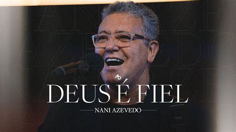 Deus é Fiel Nani Azevedo YouTube