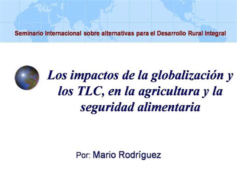 PPT Los Impactos De La Globalizaci N Y Los TLC En La Agricultura Y