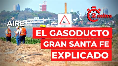 Qu Es El Gasoducto Gran Santa Fe As Ser El Cruce Bajo La