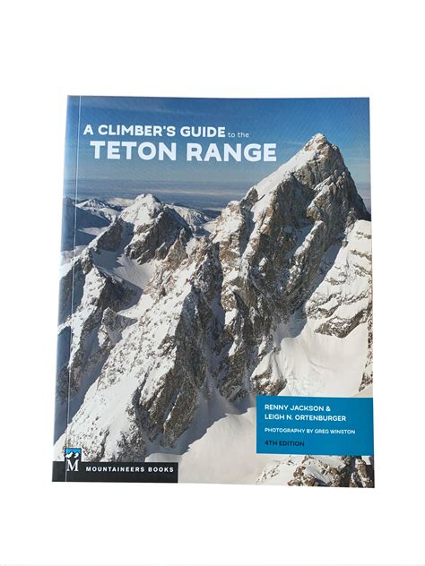 CLIMBERS GUIDE TETON RANGE - Grand Teton Association