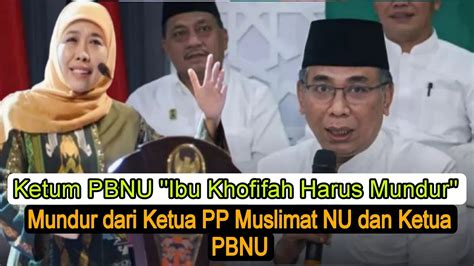 Ibu Khofifah Mundur Dari Ketua Pp Muslimat Nu Dan Ketua Pbnu Youtube