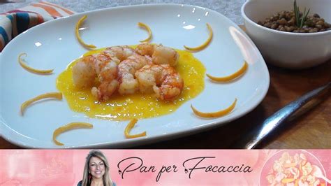 Gamberoni Con Crema All Arancia E Lenticchie Ricetta Facile Per Un