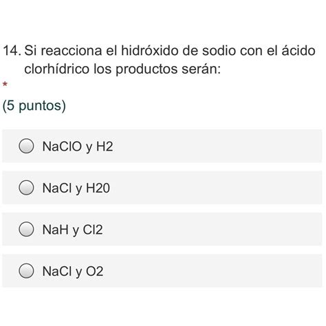 Si reacciona el hidróxido de sodio con el ácido clorhídrico los