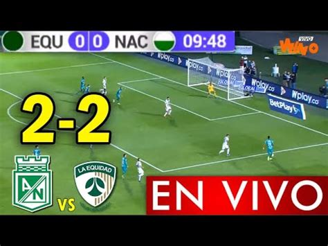 Atletico Nacional Vs La Equidad En Vivo Hoy Nacional Vs