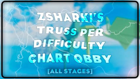 ZSharki S Truss Per Difficulty Chart Obby All Stages ROBLOX Obby