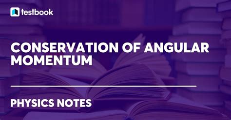 Conservation of Angular Momentum:Explanation, Formula, Derivation