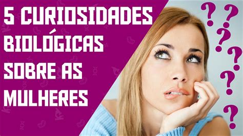 Curiosidades Biol Gicas Sobre As Mulheres Youtube