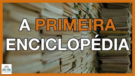 Quem Criou A Enciclopédia - Quem criou a primeira Enciclopédia?