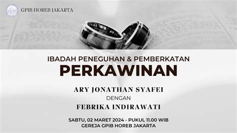 IBADAH PENEGUHAN DAN PEMBERKATAN PERKAWINAN ARY FEBRIKA 02 MARET