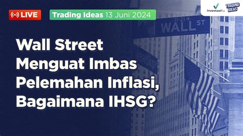 Wall Street Menguat Imbas Pelemahan Inflasi Bagaimana Ihsg Trading