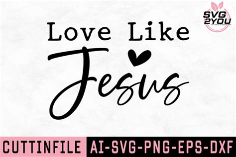 Love Like Jesus Svg Cutting File Graphic By Svg You Creative Fabrica