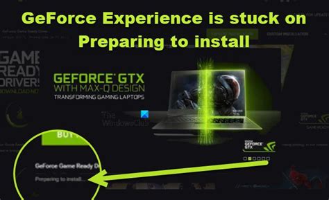 The Geforce Experience Is Stuck On Preparing To Install