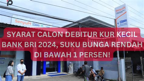 Berikut Syarat Calon Debitur Kur Kecil Bank Bri Suku Bunga Rendah