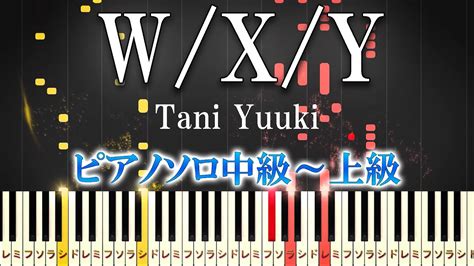 W X Y Tani Yuuki Youtube