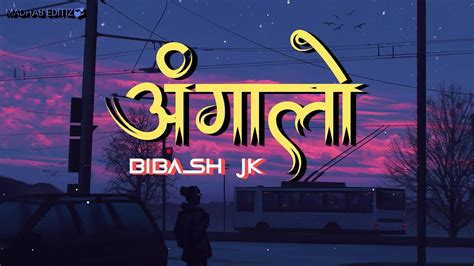 Bibash Jk Angalo Lyrics Nepali Lyrics Song Yadi Hata Dinxau