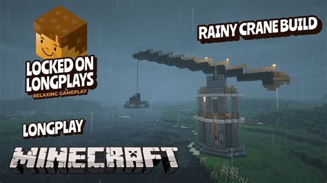 Minecraft Survival Relaxing Longplay Rainy Crane Build No Commentary