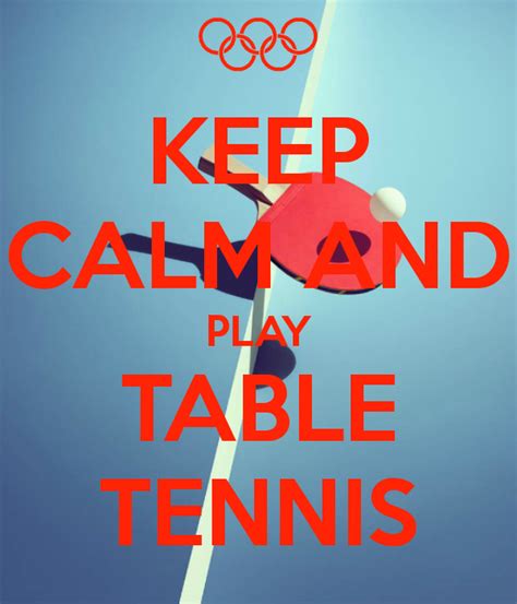 KEEP CALM AND PLAY TABLE TENNIS | Table tennis, Tennis quotes, Tennis