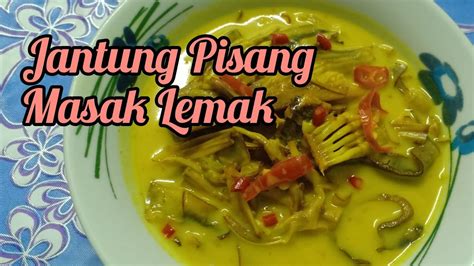 Resepi Jantung Pisang Masak Lemak Style Mummy Jia Creamy Banana