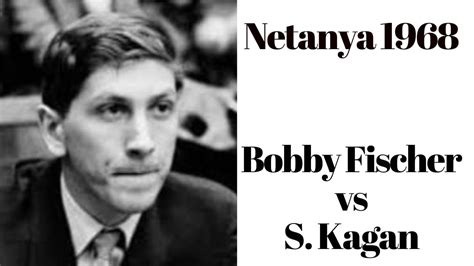 Bobby Fischer Genialidad Extrema Avasallo A S Kagan En Netanya