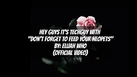 Don T Forget To Feed Your Neopets Elijah Who Lyrics Official Video