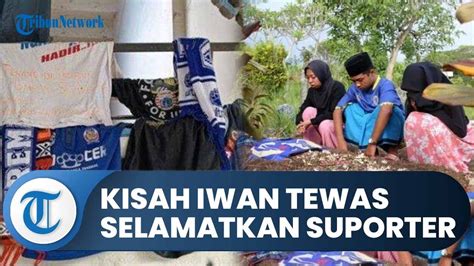 Kisah Iwan Junaedi Tewas Setelah Selamatkan Suporter Penuhi Janji