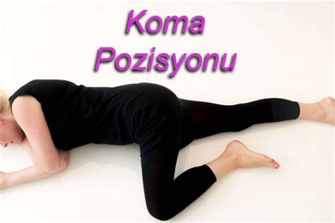 Koma Pozisyonu Nedir Koma Pozisyonu Nas L Verilir