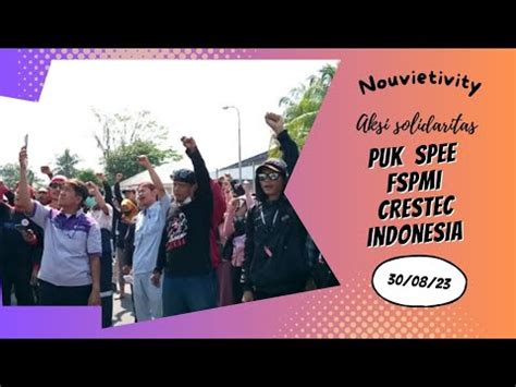 AKSI SOLIDARITAS PUK SPEE FSPMI PT CRESTEC INDONESIA YouTube