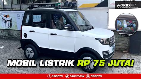 Mobil Listrik Harga Rp 75 Juta Muat 4 Orang Siap Dibawa Pulang YouTube