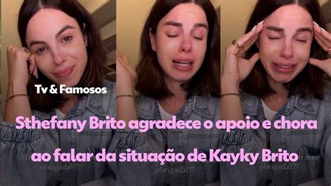 V Deo Sthefany Brito Agradece O Apoio E Chora Ao Falar Da Situa O De