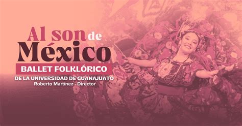 Al son de México Ballet Folklórico de la Universidad de Guanajuato