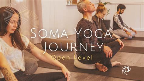 Soma Yoga Journey Open Level — Soma Yoga