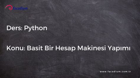 Python ile Basit Bir Hesap Makinesi Oluşturmak Facadium