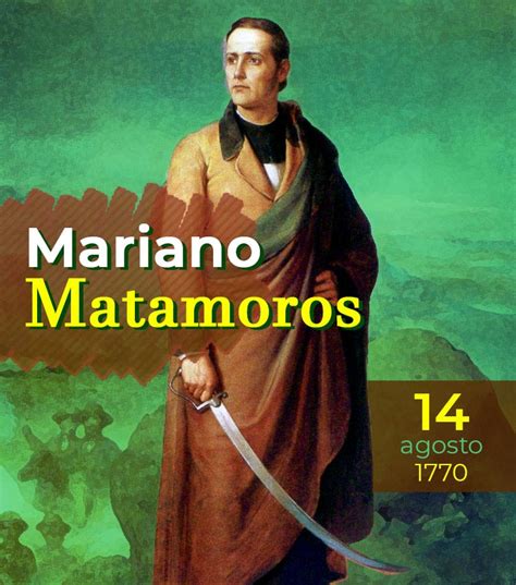 14 de agosto de 1770: Nace Mariano Matamoros – IMER