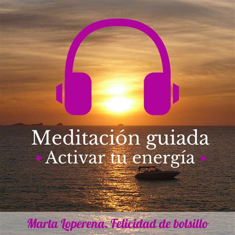 Meditación 7 Activar Tu Energía En Meditaciones Guiadas Para Vivir Con